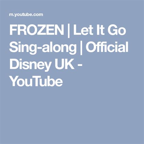 frozen let it go sing along official disney uk youtube disney uk frozen let it go frozen