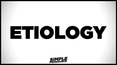 How To Pronounce Etiology Simple Pronounce Youtube