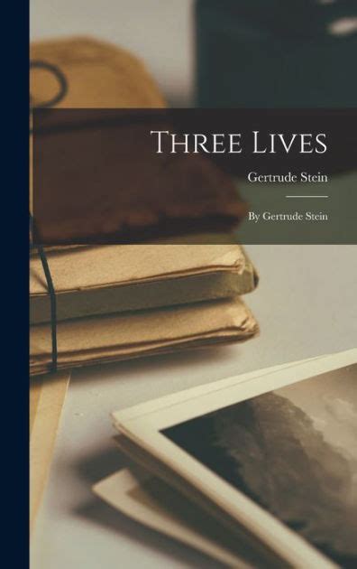 Three Lives By Gertrude Stein By Gertrude 1874 1946 Stein Hardcover