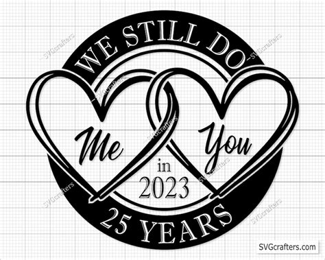 25th Anniversary Svg Wedding Anniversary Svg We Still Do Svg Etsy