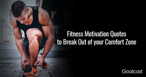 20 Fitness Motivation Quotes To Break Out Of Your Comfort Zone Goalcast