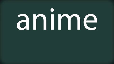 How To Pronounce Anime Youtube