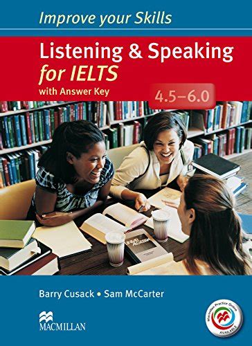 Improve Your Skills Listening And Speaking For Ielts 45 60 Students