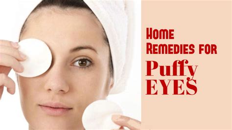 Excellent Home Remedies For Puffy Eyes That Works