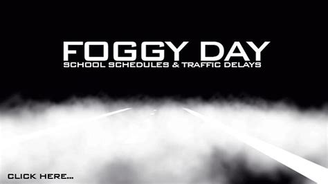 Todays Foggy Day School Schedules