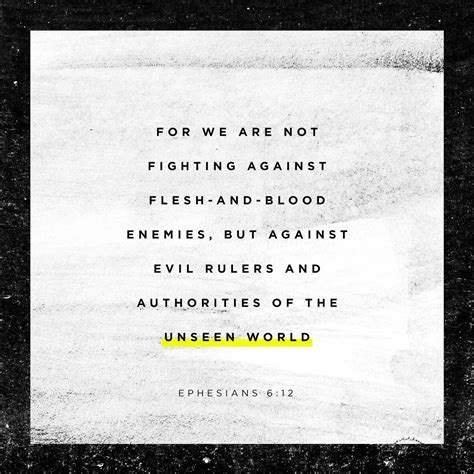 Ephesians 612 For Our Struggle Is Not Against Flesh And Blood But
