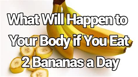 What Will Happen To Your Body If You Eat 2 Bananas A Day Youtube