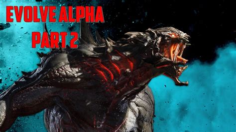 Evolve Alpha Часть 2 Веселье Продолжается Youtube
