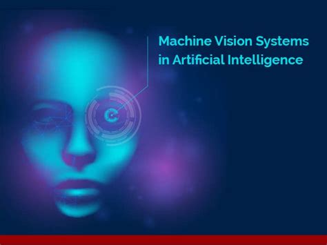 Machine Vision Systems In Ai Know The Benefits Of Ai