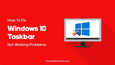 How To Fix Windows 10 Taskbar Not Working Problems