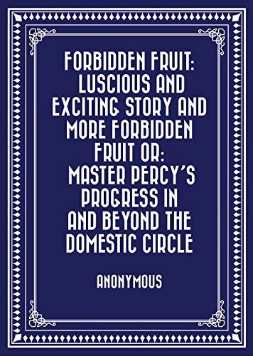 Forbidden Fruit Luscious And Exciting Story And More Forbidden Fruit