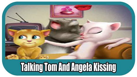 Talking Tom And Angela Kissing Youtube