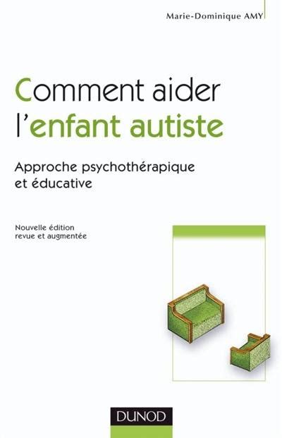 Livre Comment Aider Lenfant Autiste Approche Psychothérapique Et