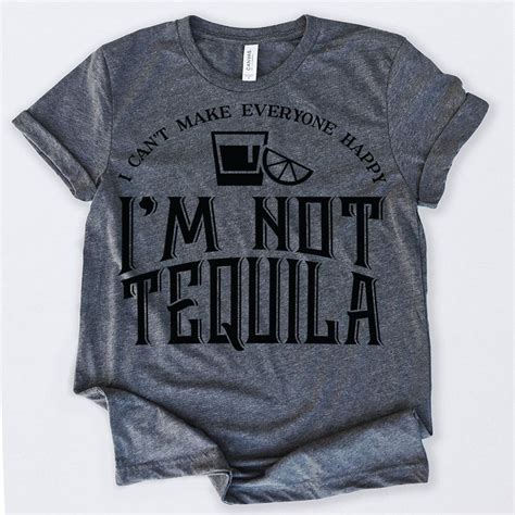 I Cant Make Everyone Happy Im Not Tequila Tshirt Funny Sarcastic