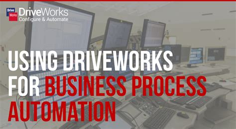 Using Driveworks For Business Process Automation Driveworks