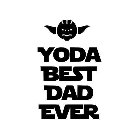 Star Wars Svg Yoda Best Dad Ever Svg Svg Dxf Png Vector Cut Etsy