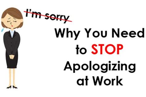 Why You Need To Stop Apologizing At Work