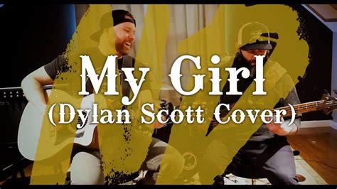 My Girl Song Cover Originally By Dylan Scott Youtube