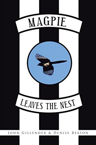 Magpie Leaves The Nest By John Gillender Goodreads