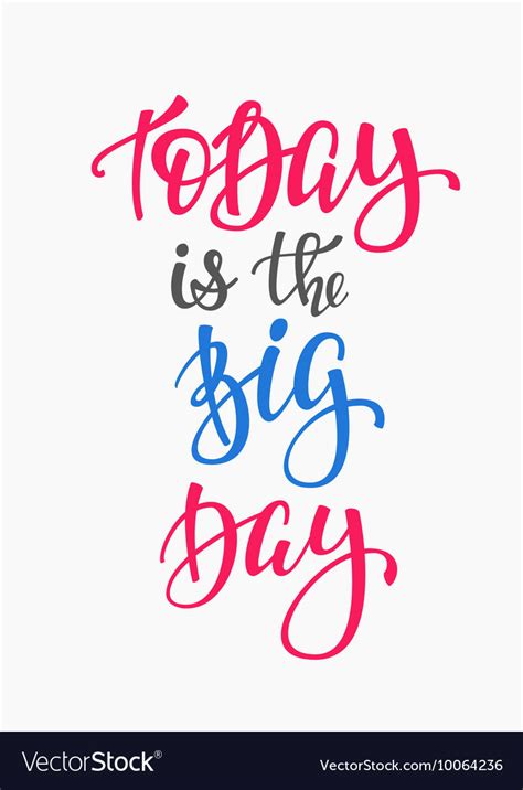 Today is the Big Day quote typography Royalty Free Vector