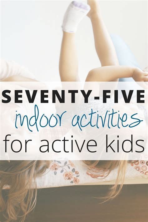 75 Easy And Fun Indoor Activities For High Energy Kids Activity Games