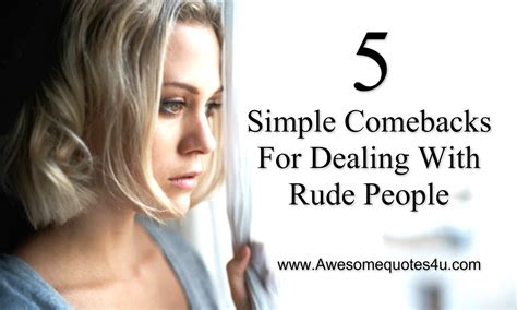 5 Simple Comebacks For Dealing With Rude People