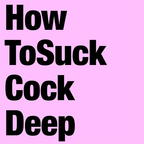 How To Suck Cock Deep