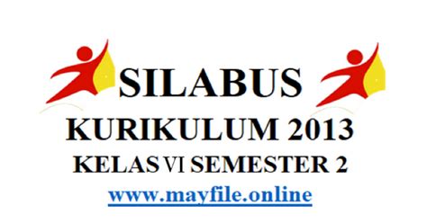 Dengan hadirnya silabus untuk kelas 1 sd ini, bapak dan ibu guru bisa lebih mudah dalam menyusun rencana pelaksanaan pembelajaran (rpp). Silabus Kelas 6 Semester 2 K2013 Revisi Terbaru - MayFile