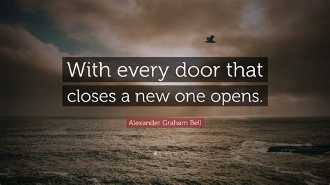 Alexander Graham Bell Quote “with Every Door That Closes A New One Opens”