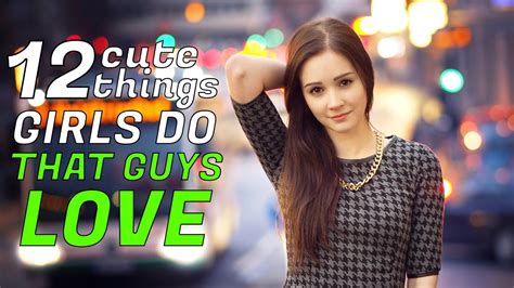 12 Cute Things Girls Do That Guys Love Youtube