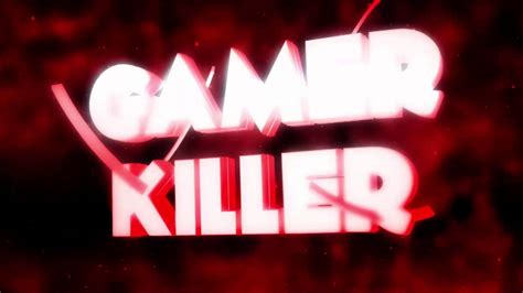 Intro 16 Gamer Killer Youtube