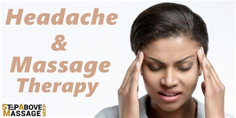 Get Rid Of Headache With Massage Therapy Step Above Massage