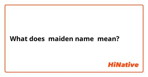What Is The Meaning Of Maiden Name Question About English Us