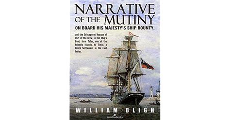 Narrative Of The Mutiny On Board His Majestys Ship Bounty And The Subsequent Voyage Of Part Of