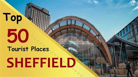 Sheffield Top 50 Tourist Places Sheffield Tourism England Youtube