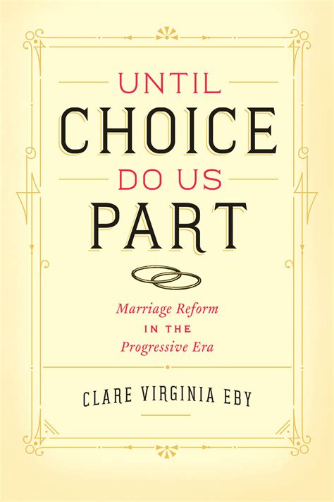 Until Choice Do Us Part Marriage Reform In The Progressive Era Eby