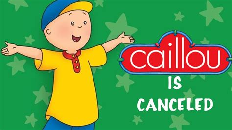 Caillou Gets Cancelled Youtube