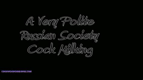 A Very Polite Russian Society Cock Milking Mobile Cocksuckin Cumlovin
