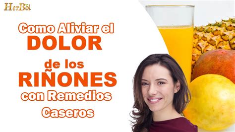 Como Aliviar El Dolor De Los RiÑones Con Remedios Caseros │naturismo Herbol Youtube