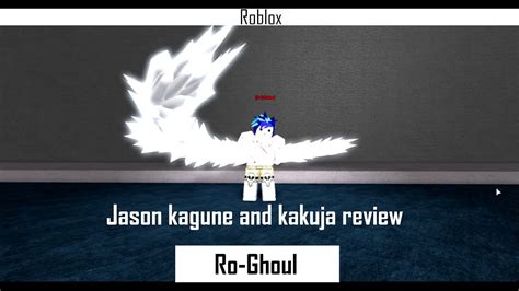 Ro Ghoul Jason Kakuja And Kagune Showcase Op Youtube
