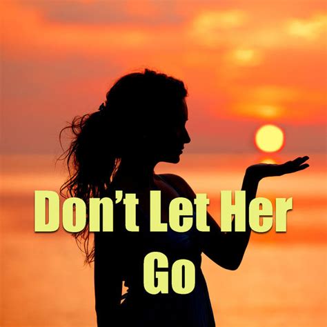 Dont Let Her Go Various Artists Qobuz