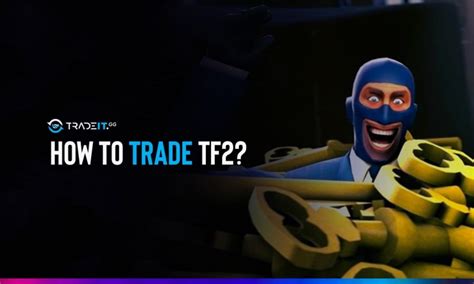 How To Trade Tf2 Complete Guide