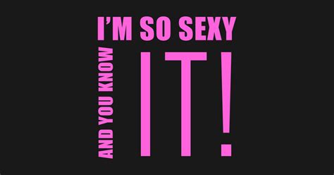 i m so sexy and you know it funny posters and art prints teepublic