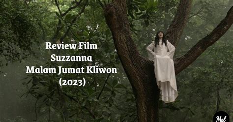 Review Film Suzzanna Malam Jumat Kliwon Catatan Mel