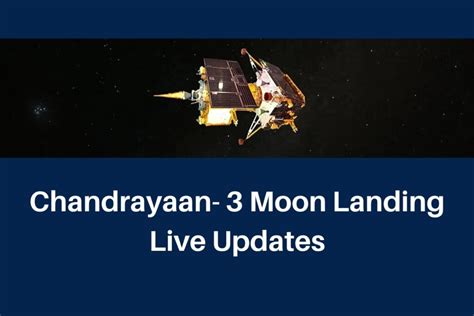 Chandrayaan 3 Moon Landing Live Updates Isro To Land On Moon Around 6
