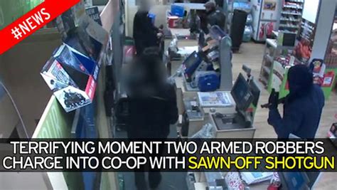 Terrifying Moment Armed Robbers Raid Co Op With Sawn Off Shotguns To Steal Just £200 Cash