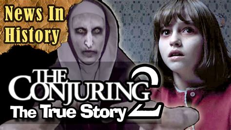 The True Story Behind The Conjuring 2 Movie News In History Youtube