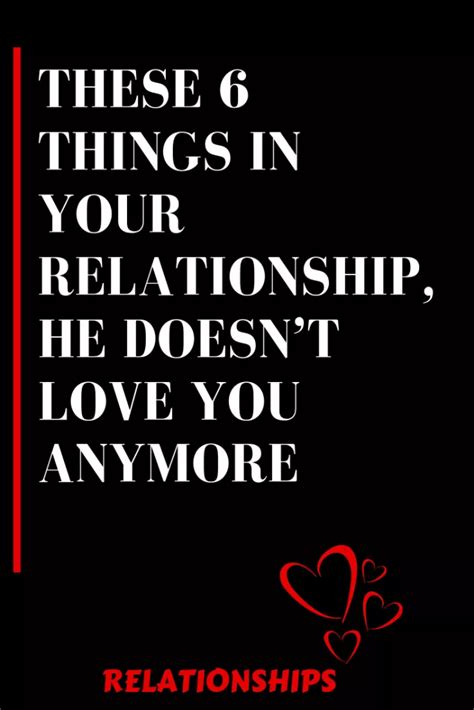 These 6 Things In Your Relationship He Doesnt Love You Anymore Relationship Quotes About