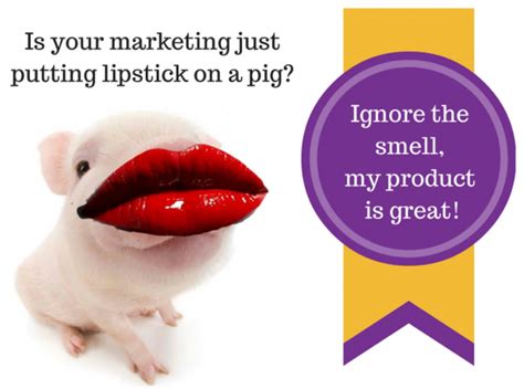 Is Your Marketing Just Putting Lipstick On A Pig Marketing