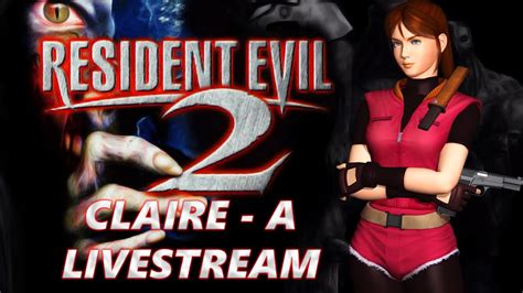 resident evil 2 original livestream let s play claire a full playthrough 1440p60 youtube